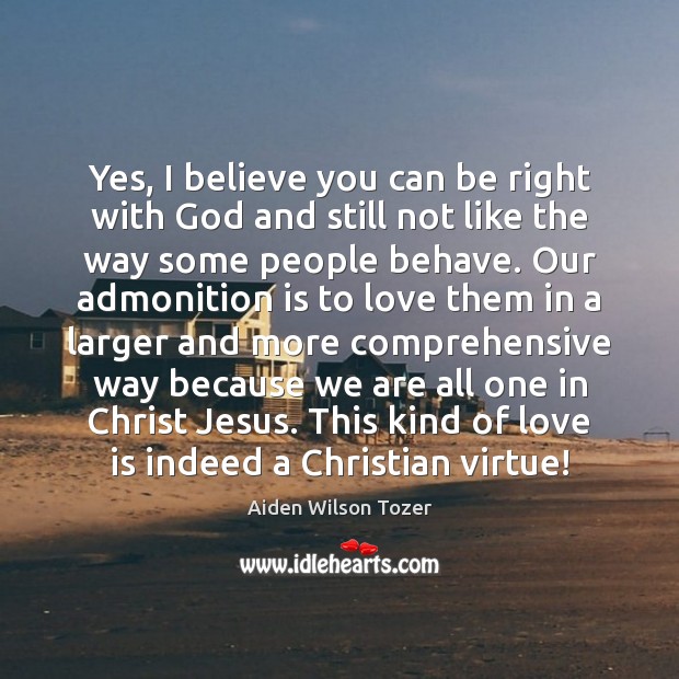 Yes, I believe you can be right with God and still not Aiden Wilson Tozer Picture Quote