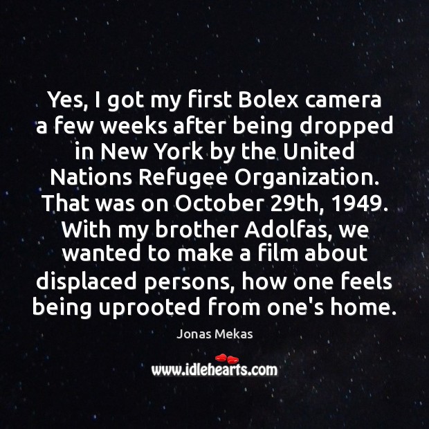 Yes, I got my first Bolex camera a few weeks after being Brother Quotes Image