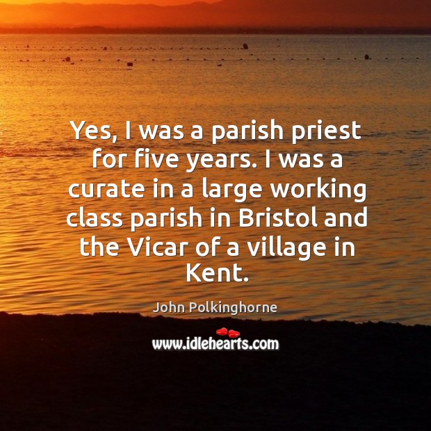 Yes, I was a parish priest for five years. I was a curate in a large working class Image
