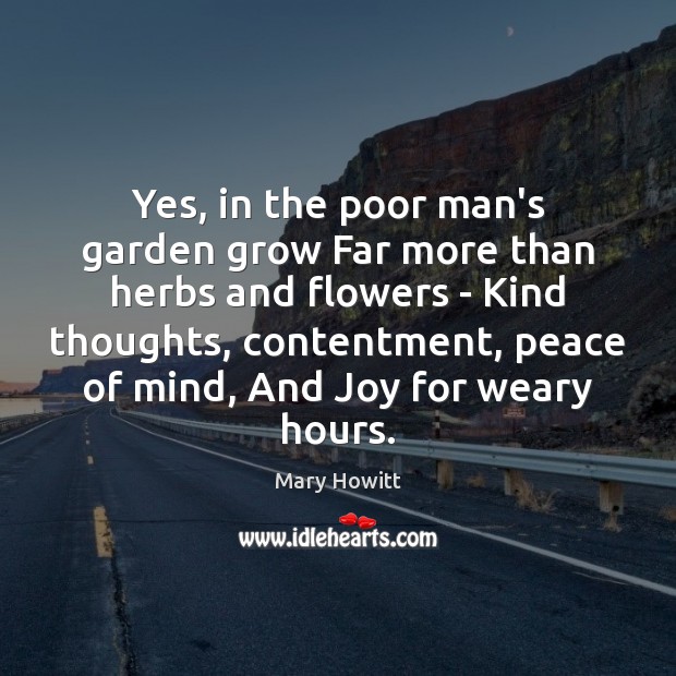 Yes, in the poor man’s garden grow Far more than herbs and Image