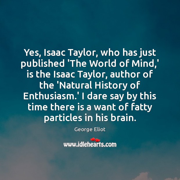 Yes, Isaac Taylor, who has just published ‘The World of Mind,’ Image
