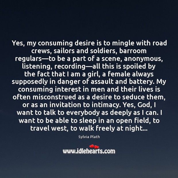Yes, my consuming desire is to mingle with road crews, sailors and Desire Quotes Image