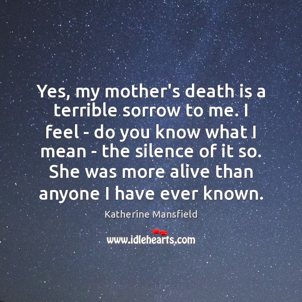 Yes, my mother’s death is a terrible sorrow to me. I feel Image