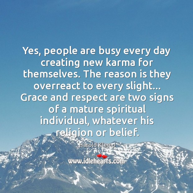 Yes, people are busy every day creating new karma for themselves. The Harold Klemp Picture Quote