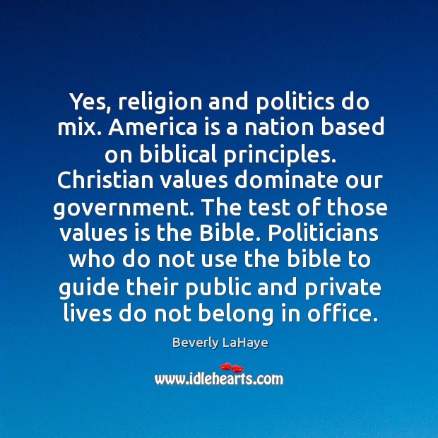 Yes, religion and politics do mix. America is a nation based on Image