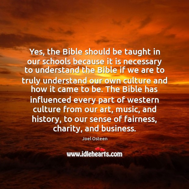 Yes, the Bible should be taught in our schools because it is Joel Osteen Picture Quote
