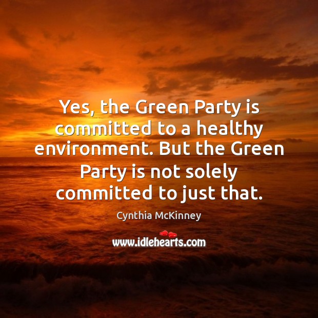 Yes, the Green Party is committed to a healthy environment. But the Image
