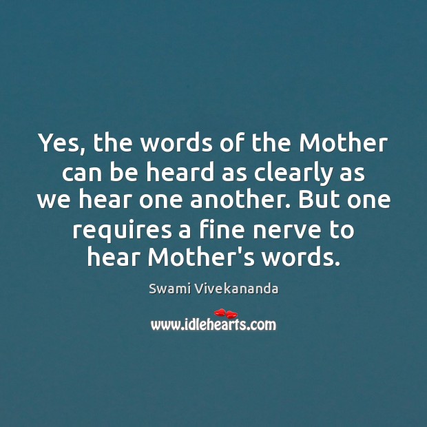 Yes, the words of the Mother can be heard as clearly as Image