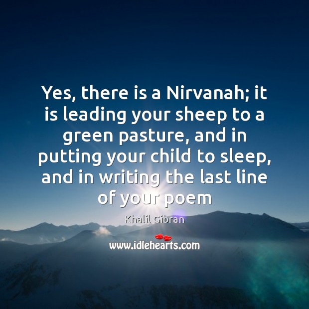 Yes, there is a Nirvanah; it is leading your sheep to a Image