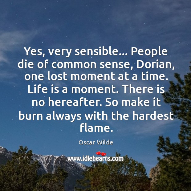 Yes, very sensible… People die of common sense, Dorian, one lost moment Image