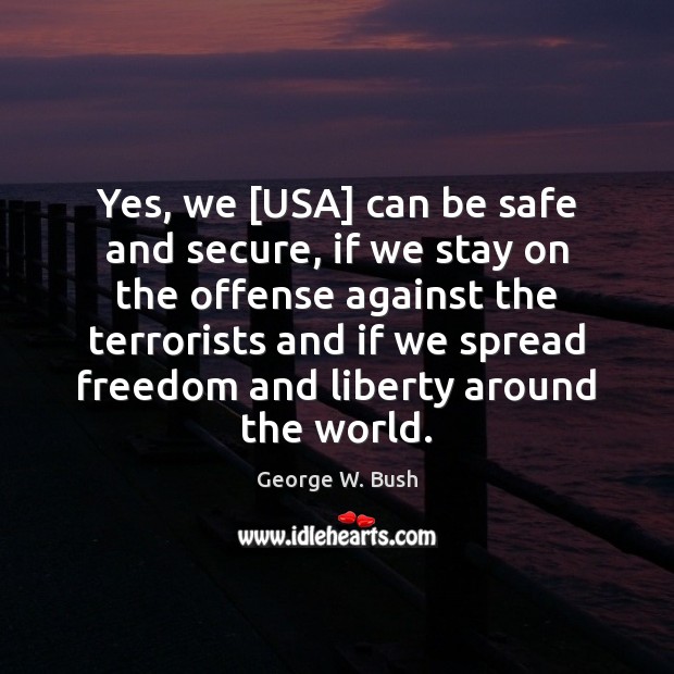 Yes, we [USA] can be safe and secure, if we stay on Image