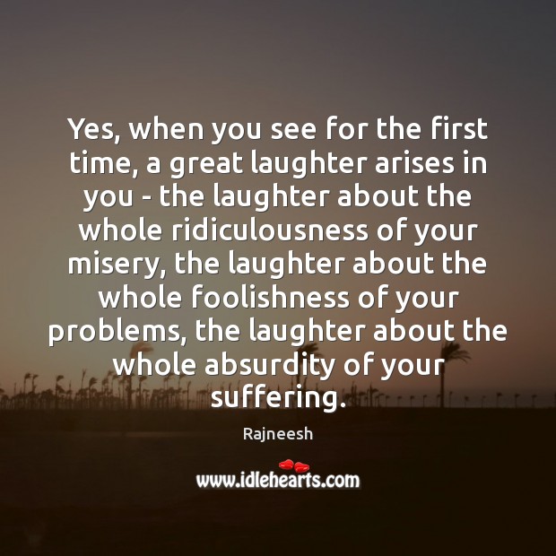 Yes, when you see for the first time, a great laughter arises Image