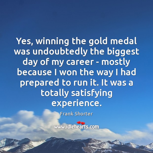 Yes, winning the gold medal was undoubtedly the biggest day of my Image