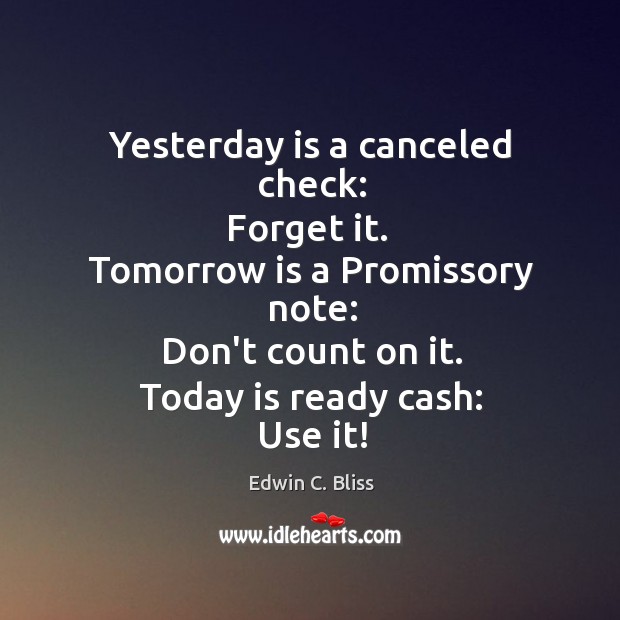 Yesterday is a canceled check, forget it. Image