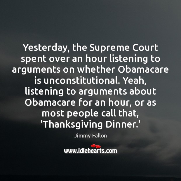 Yesterday, the Supreme Court spent over an hour listening to arguments on Thanksgiving Quotes Image
