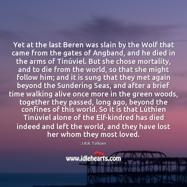 Yet at the last Beren was slain by the Wolf that came Image