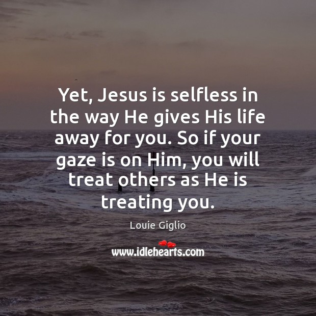 Yet, Jesus is selfless in the way He gives His life away Image