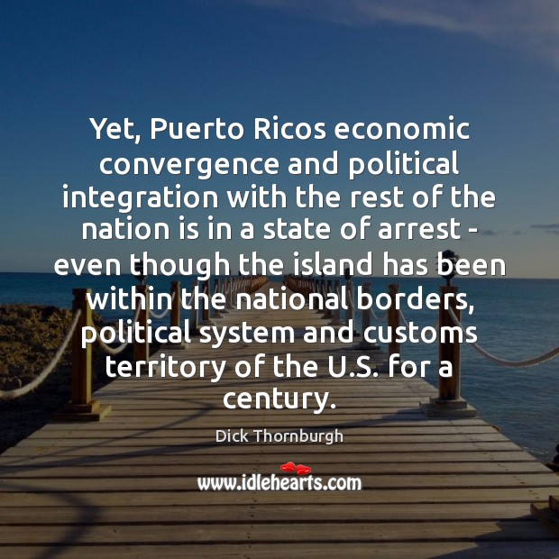 Yet, Puerto Ricos economic convergence and political integration with the rest of Image