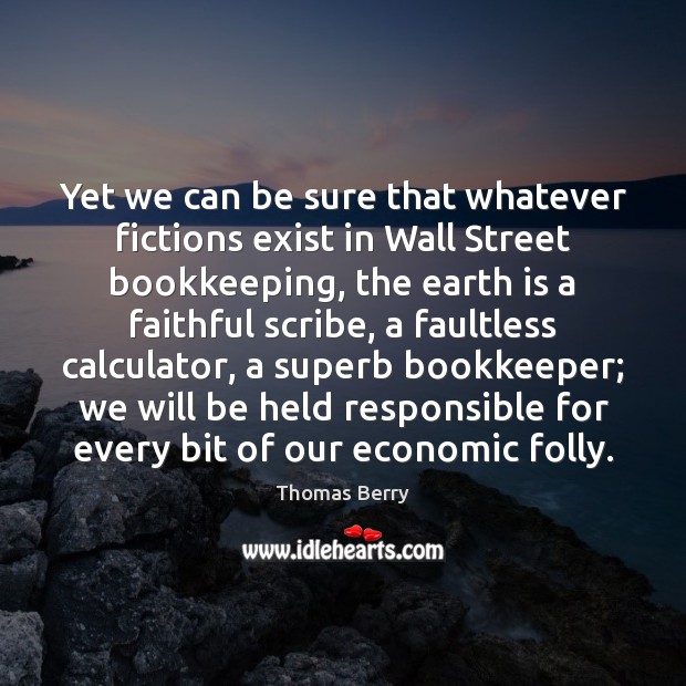 Yet we can be sure that whatever fictions exist in Wall Street Faithful Quotes Image
