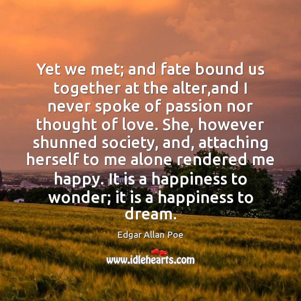 Yet we met; and fate bound us together at the alter,and Passion Quotes Image