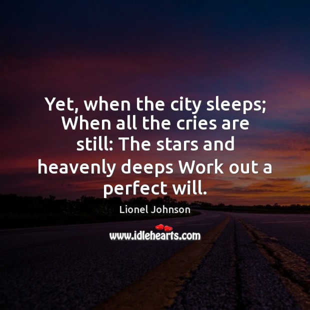 Yet, when the city sleeps; When all the cries are still: The Image
