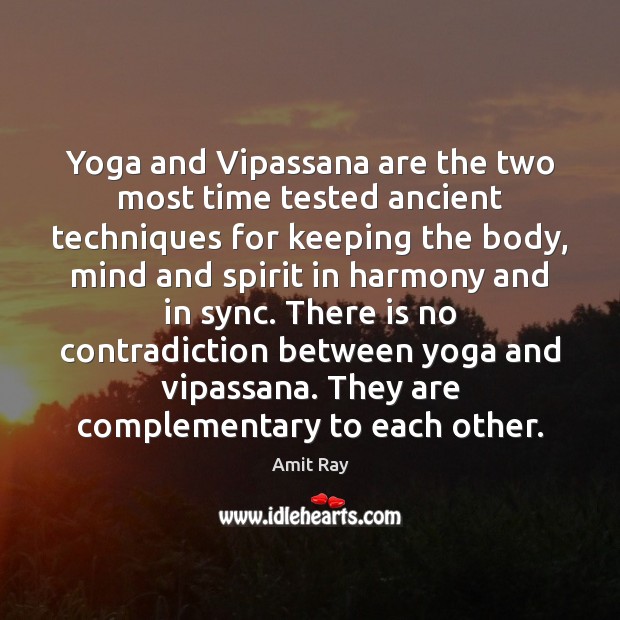 Yoga and Vipassana are the two most time tested ancient techniques for Amit Ray Picture Quote
