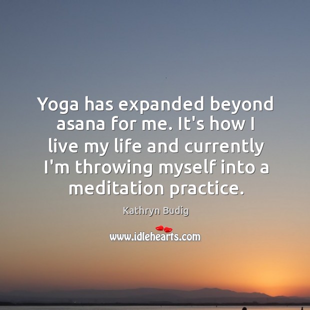 Yoga has expanded beyond asana for me. It’s how I live my Image