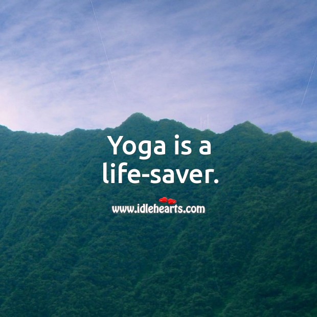 Yoga is a life-saver. Image