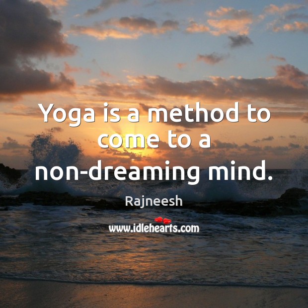 Yoga is a method to come to a non-dreaming mind. Image