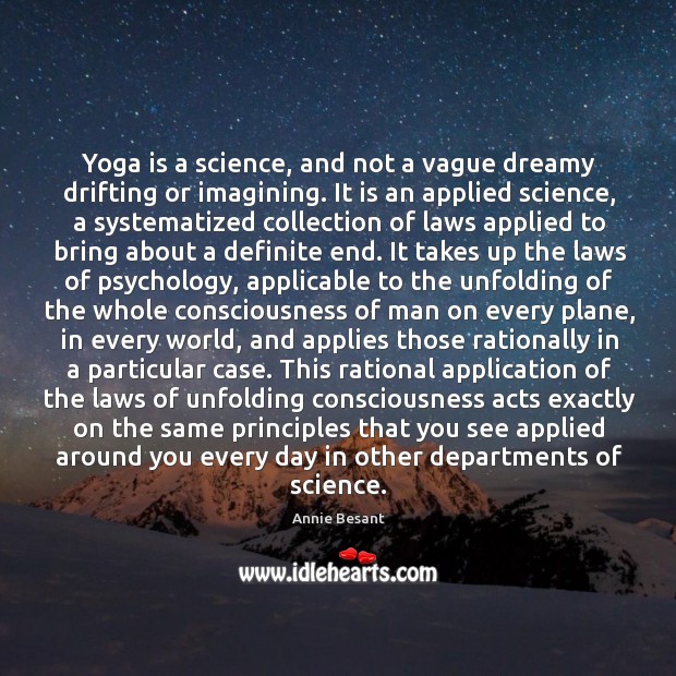 Yoga is a science, and not a vague dreamy drifting or imagining. Image