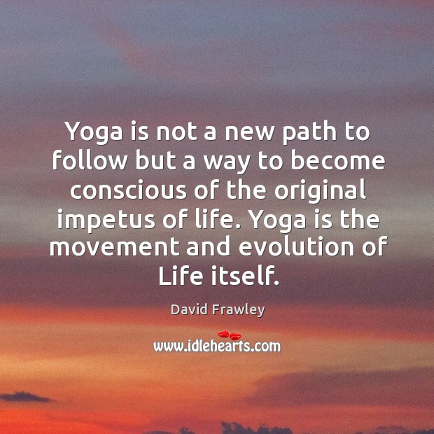Yoga is not a new path to follow but a way to David Frawley Picture Quote