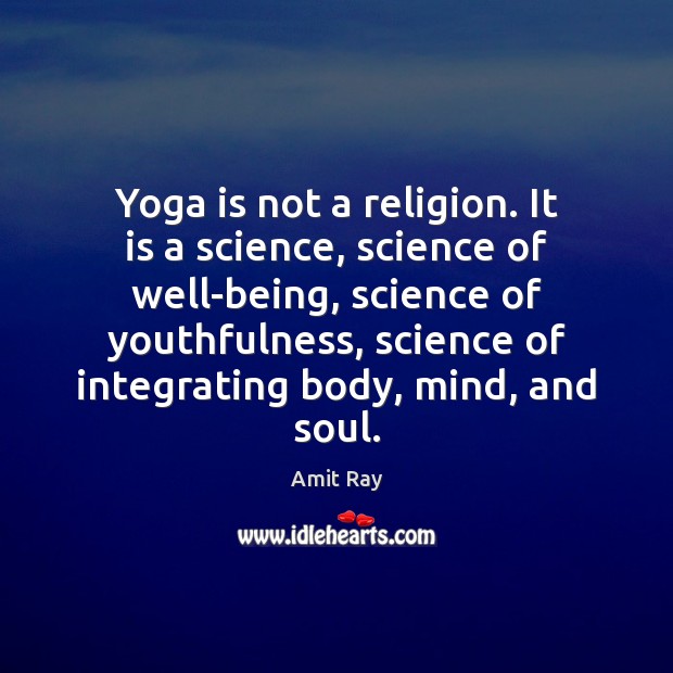 Yoga is not a religion. It is a science, science of well-being, Amit Ray Picture Quote