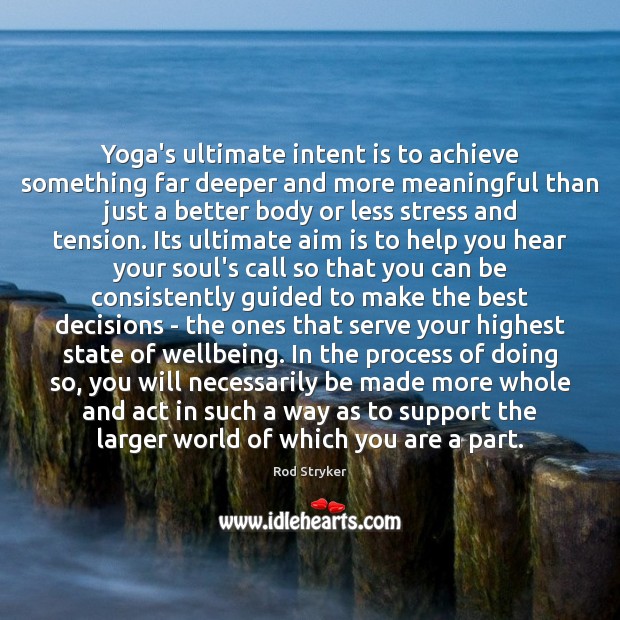 Yoga’s ultimate intent is to achieve something far deeper and more meaningful Intent Quotes Image