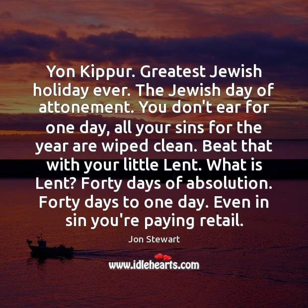 Yon Kippur. Greatest Jewish holiday ever. The Jewish day of attonement. You Image