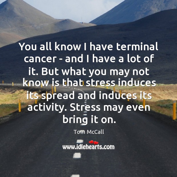 You all know I have terminal cancer – and I have a Tom McCall Picture Quote
