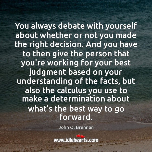 You always debate with yourself about whether or not you made the Determination Quotes Image
