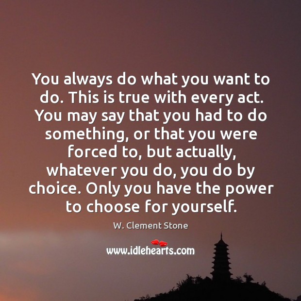 You always do what you want to do. This is true with every act. Image