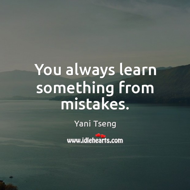 You always learn something from mistakes. Yani Tseng Picture Quote