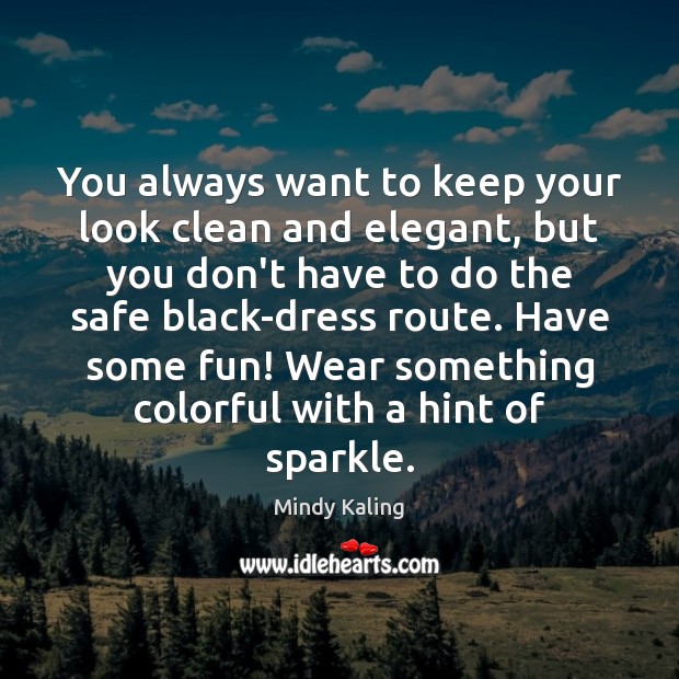 You always want to keep your look clean and elegant, but you Image