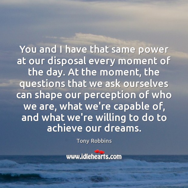 You and I have that same power at our disposal every moment Image