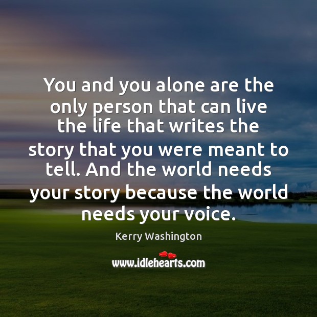 You and you alone are the only person that can live the Kerry Washington Picture Quote