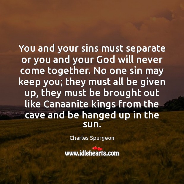 You and your sins must separate or you and your God will Image