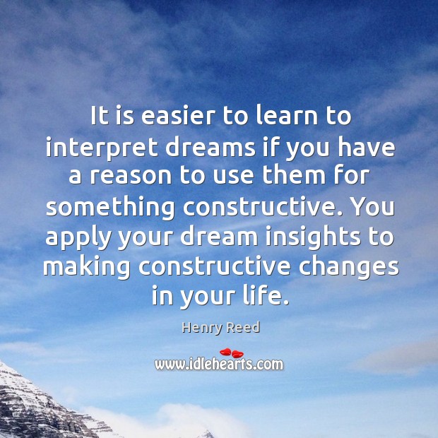 You apply your dream insights to making constructive changes in your life. Image