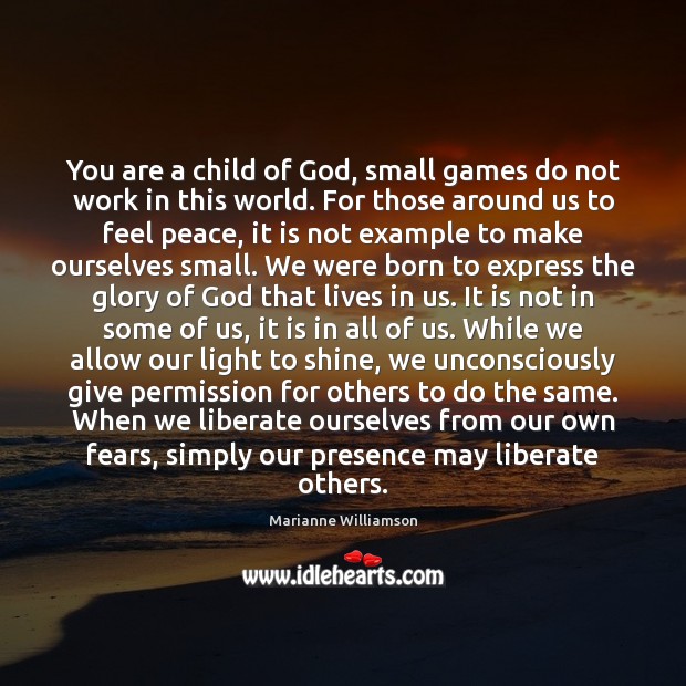 You are a child of God, small games do not work in Liberate Quotes Image