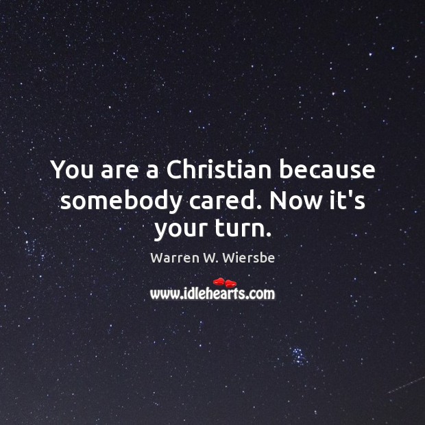 You are a Christian because somebody cared. Now it’s your turn. Image