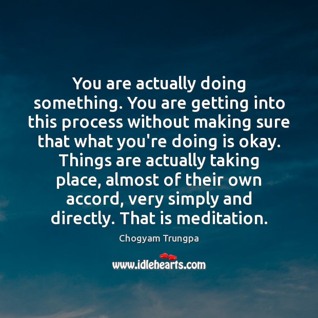 You are actually doing something. You are getting into this process without Image