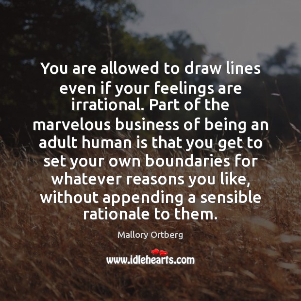 You are allowed to draw lines even if your feelings are irrational. Image