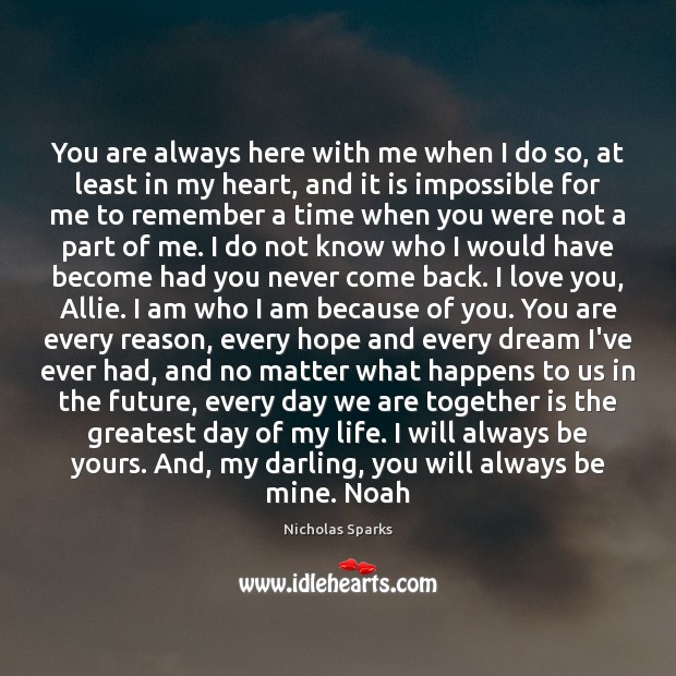 You are always here with me when I do so, at least Nicholas Sparks Picture Quote