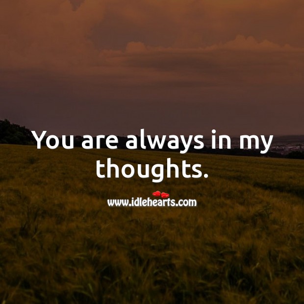 You are always in my thoughts. Thinking of You Messages Image