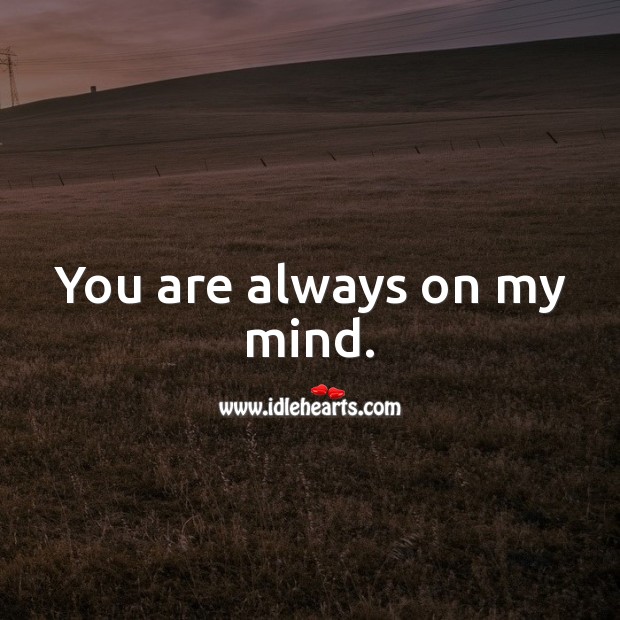 You are always on my mind. Image
